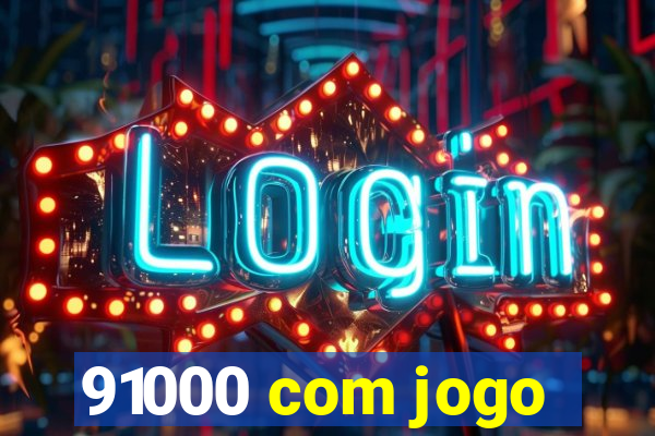 91000 com jogo